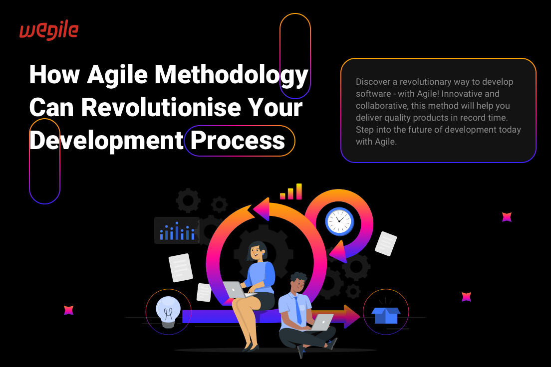Benefits of Agile Methodology & How It Revolutionizes Development Process